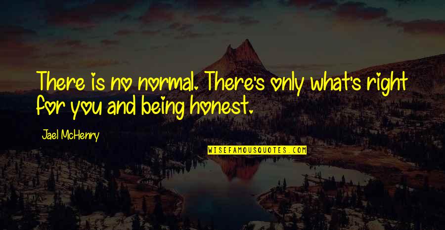Diagoras Of Melos Quotes By Jael McHenry: There is no normal. There's only what's right