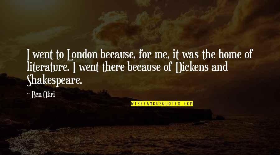 Diagrammed Synonym Quotes By Ben Okri: I went to London because, for me, it