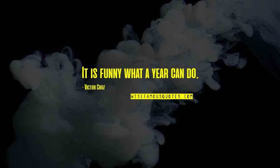 Diagramming Gerunds Quotes By Victor Cruz: It is funny what a year can do. Diagramming Gerunds Quotes By Victor Cruz: It is funny what a year can do.