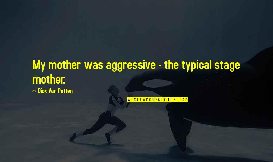 Diagrams For Kids Quotes By Dick Van Patten: My mother was aggressive - the typical stage Diagrams For Kids Quotes By Dick Van Patten: My mother was aggressive - the typical stage