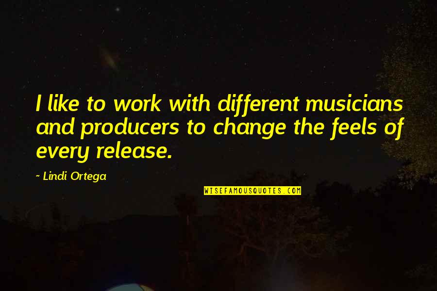 Diah Quotes By Lindi Ortega: I like to work with different musicians and Diah Quotes By Lindi Ortega: I like to work with different musicians and