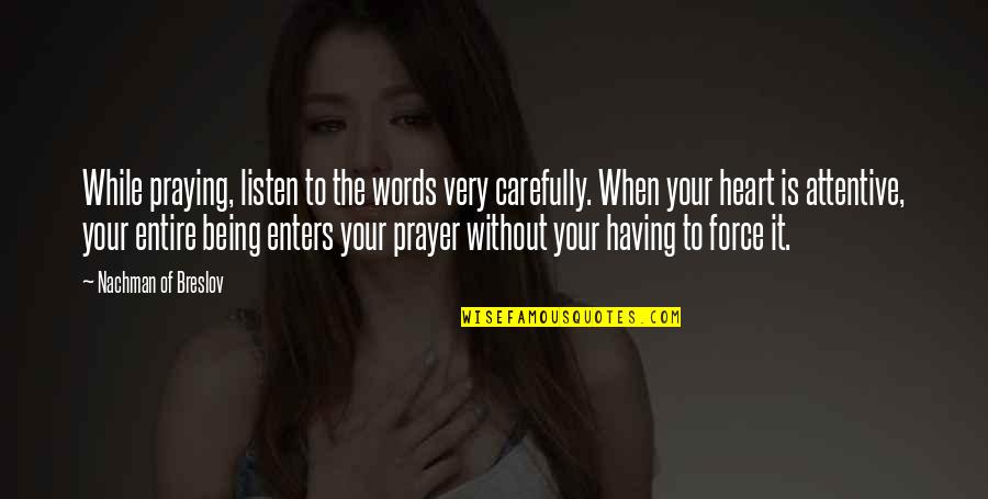 Diajar Maca Quotes By Nachman Of Breslov: While praying, listen to the words very carefully.