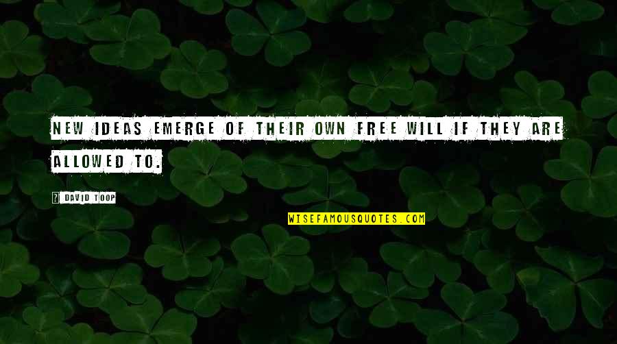 Diakite Draft Quotes By David Toop: New ideas emerge of their own free will