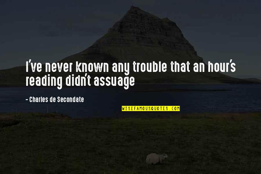 Diakosmhtika Quotes By Charles De Secondate: I've never known any trouble that an hour's Diakosmhtika Quotes By Charles De Secondate: I've never known any trouble that an hour's