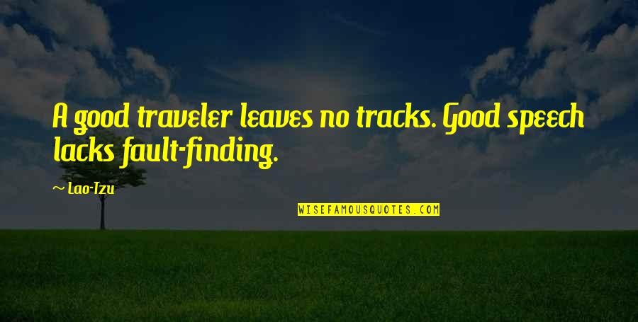 Dialectician's Quotes By Lao-Tzu: A good traveler leaves no tracks. Good speech