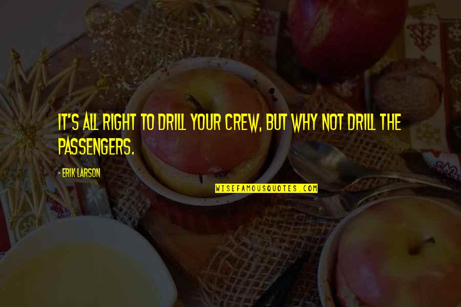 Dialectos Colombianos Quotes By Erik Larson: It's all right to drill your crew, but