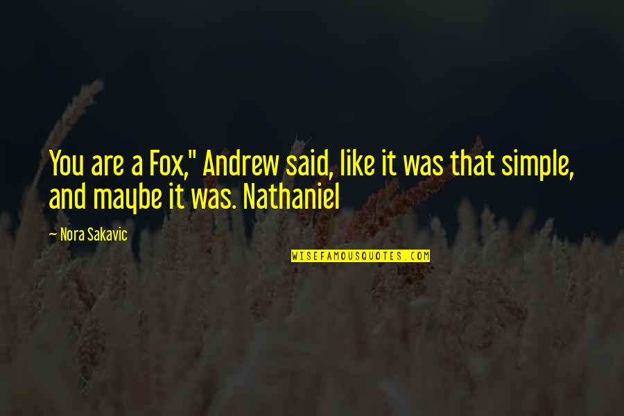 Dialectos Colombianos Quotes By Nora Sakavic: You are a Fox," Andrew said, like it
