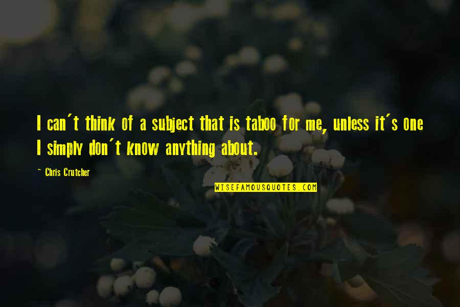 Dialettica Trascendentale Quotes By Chris Crutcher: I can't think of a subject that is Dialettica Trascendentale Quotes By Chris Crutcher: I can't think of a subject that is
