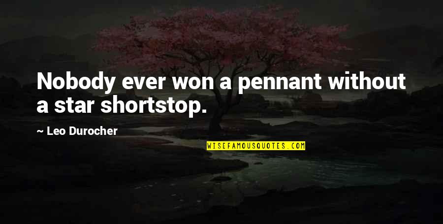 Dialetto Veneto Quotes By Leo Durocher: Nobody ever won a pennant without a star