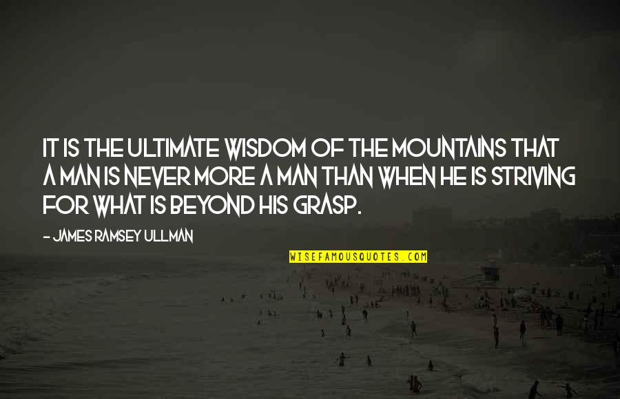 Dialing 112 Quotes By James Ramsey Ullman: It is the ultimate wisdom of the mountains