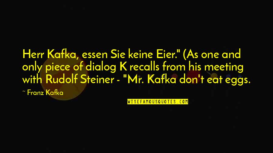 Dialog Quotes By Franz Kafka: Herr Kafka, essen Sie keine Eier." (As one