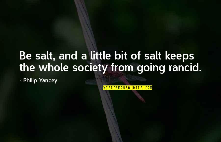 Dialogo Significado Quotes By Philip Yancey: Be salt, and a little bit of salt