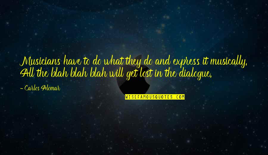 Dialogue And Quotes By Carlos Alomar: Musicians have to do what they do and Dialogue And Quotes By Carlos Alomar: Musicians have to do what they do and