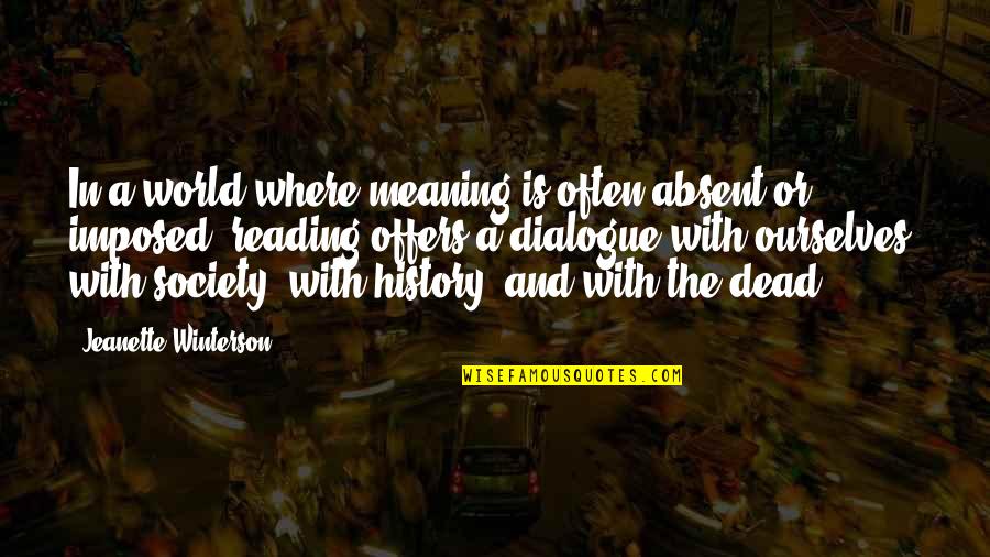 Dialogue And Quotes By Jeanette Winterson: In a world where meaning is often absent Dialogue And Quotes By Jeanette Winterson: In a world where meaning is often absent