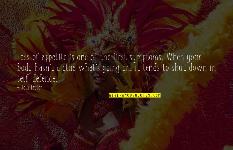 Dialogue Bf Quotes By Jodi Taylor: Loss of appetite is one of the first