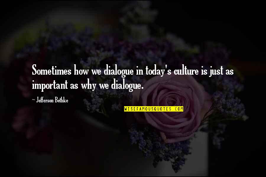 Dialogue In Quotes By Jefferson Bethke: Sometimes how we dialogue in today's culture is