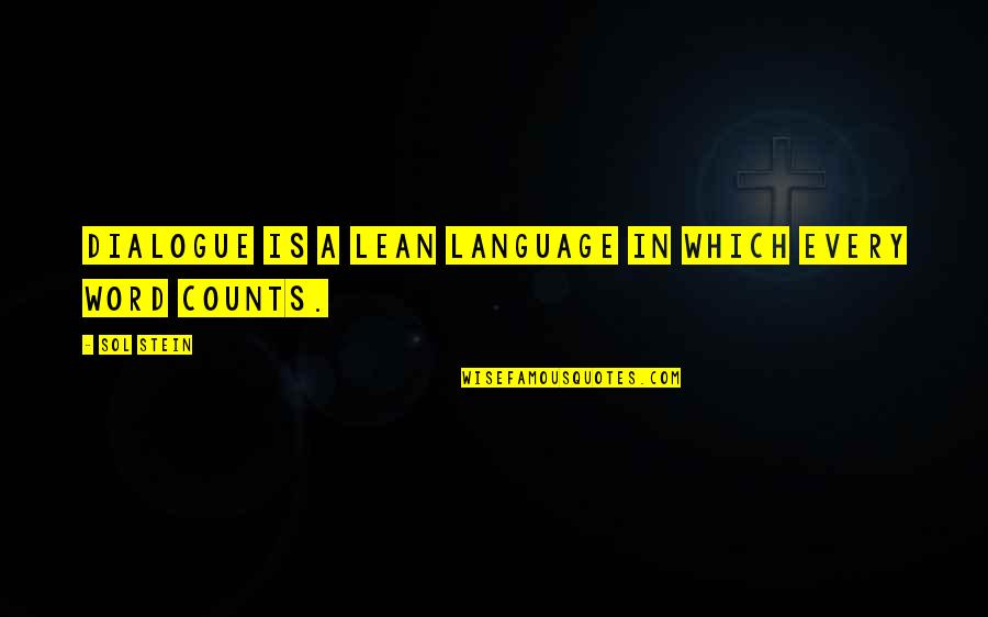 Dialogue In Quotes By Sol Stein: Dialogue is a lean language in which every