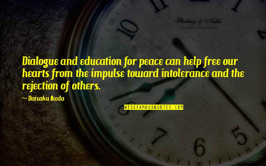 Dialogue Quotes By Daisaku Ikeda: Dialogue and education for peace can help free