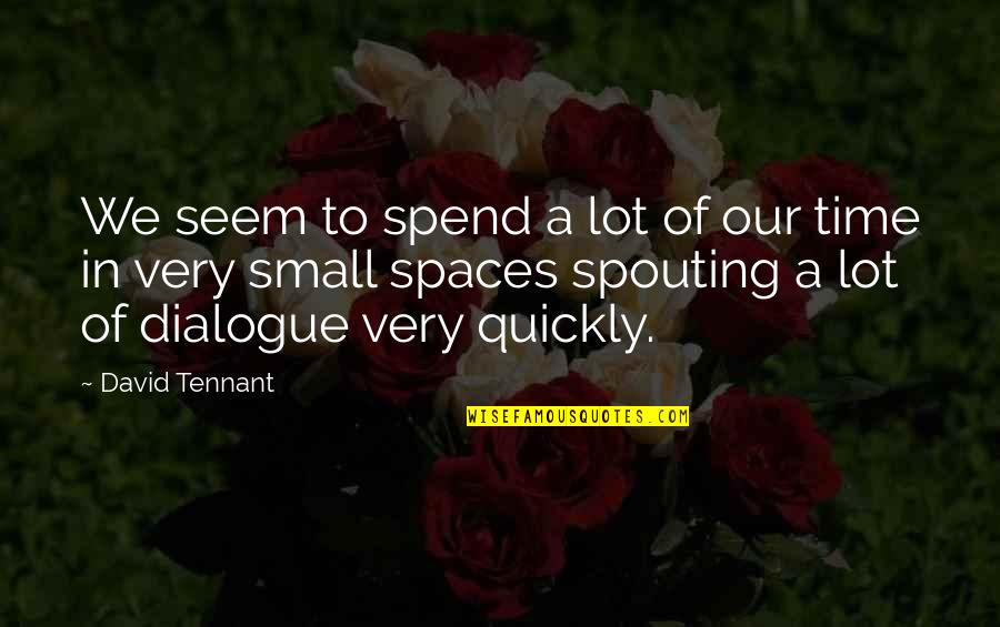 Dialogue Quotes By David Tennant: We seem to spend a lot of our