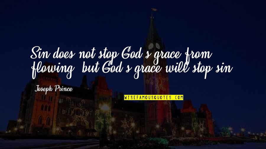 Dialup Quotes By Joseph Prince: Sin does not stop God's grace from flowing,