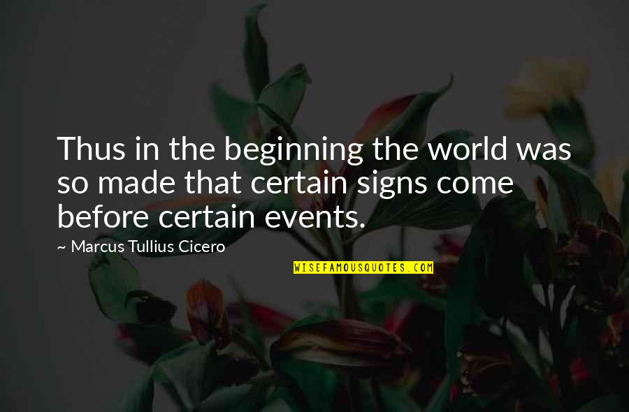 Dialup Quotes By Marcus Tullius Cicero: Thus in the beginning the world was so