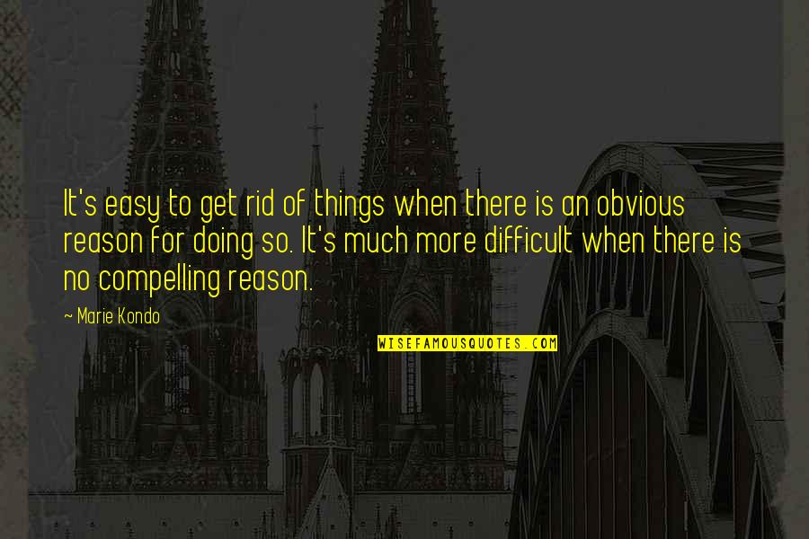 Diamanda Gal C3 A1s Quotes By Marie Kondo: It's easy to get rid of things when