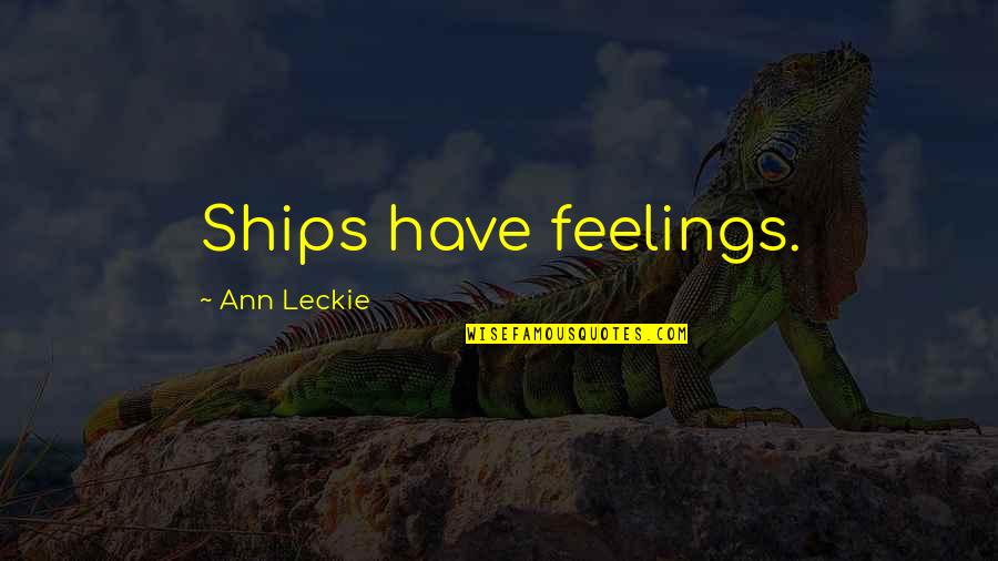 Diamante De Sangue Quotes By Ann Leckie: Ships have feelings.