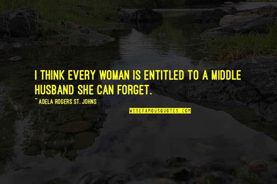 Diamante Quotes By Adela Rogers St. Johns: I think every woman is entitled to a