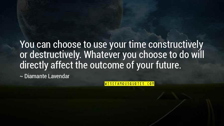Diamante Quotes By Diamante Lavendar: You can choose to use your time constructively