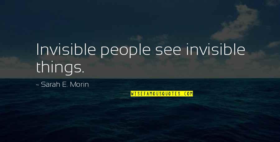 Diamante Wall Quotes By Sarah E. Morin: Invisible people see invisible things.