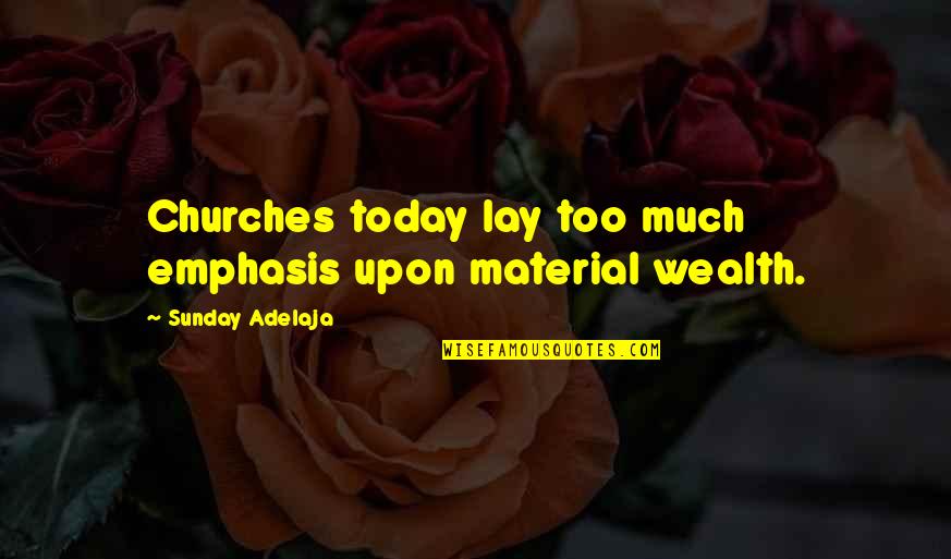 Diamante Wall Quotes By Sunday Adelaja: Churches today lay too much emphasis upon material
