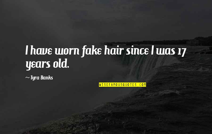 Diamants Caracteristiques Quotes By Tyra Banks: I have worn fake hair since I was