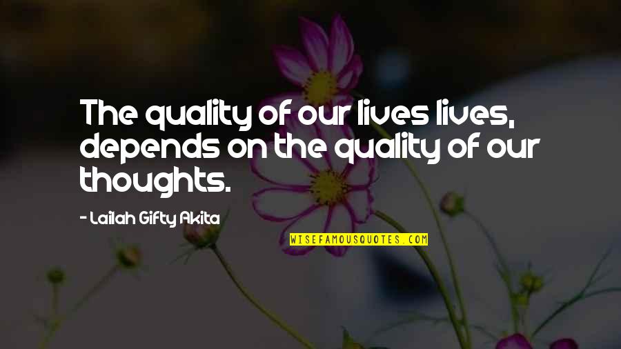 Diametric Quotes By Lailah Gifty Akita: The quality of our lives lives, depends on