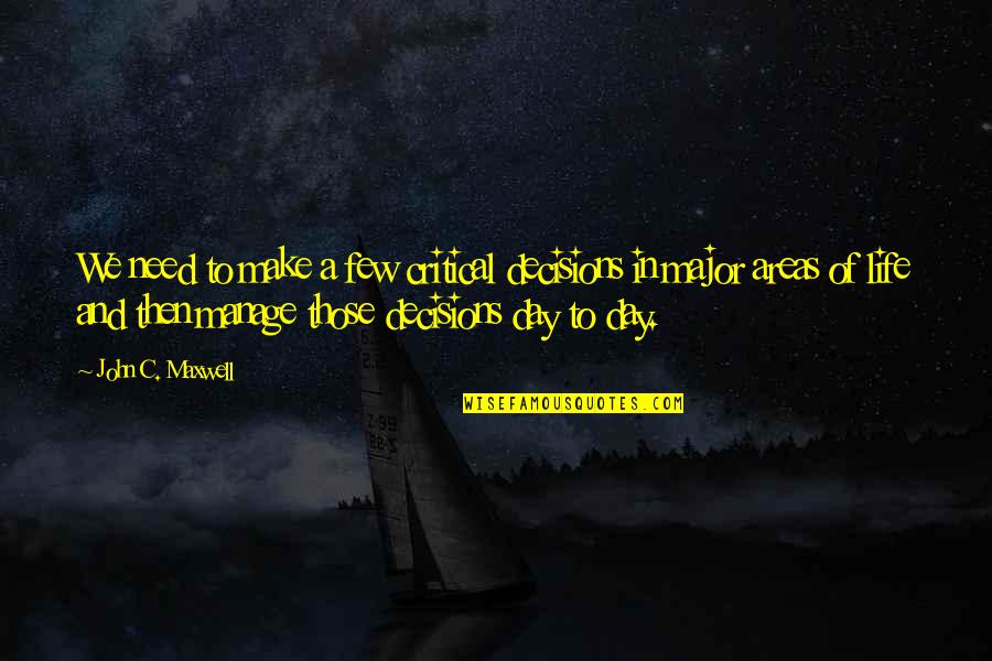Diametrical Quotes By John C. Maxwell: We need to make a few critical decisions Diametrical Quotes By John C. Maxwell: We need to make a few critical decisions