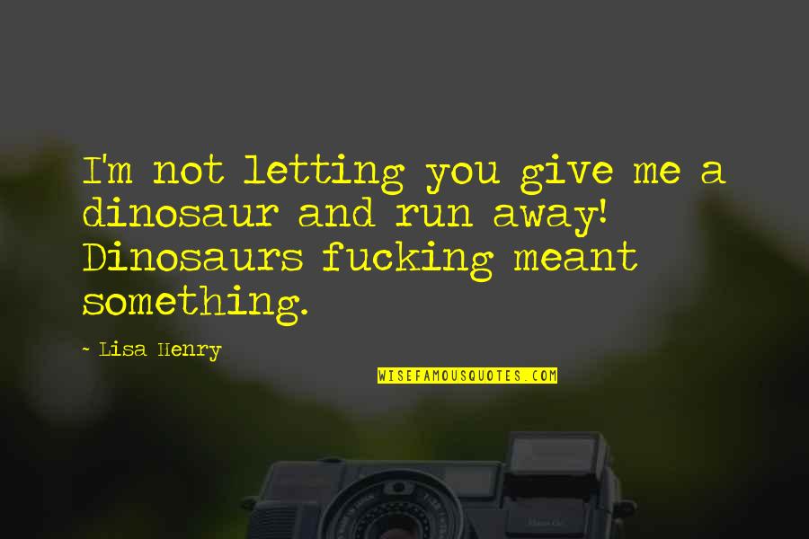 Diametro Circulo Quotes By Lisa Henry: I'm not letting you give me a dinosaur