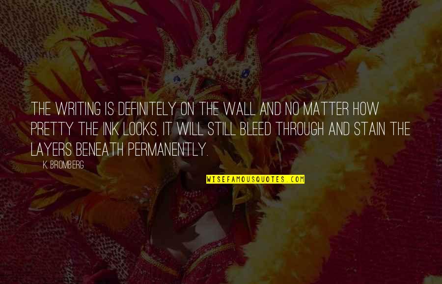 Diamond And Charcoal Quotes By K. Bromberg: The writing is definitely on the wall and Diamond And Charcoal Quotes By K. Bromberg: The writing is definitely on the wall and