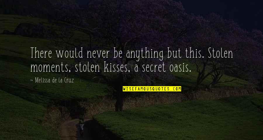 Diamond And Pressure Quotes By Melissa De La Cruz: There would never be anything but this. Stolen