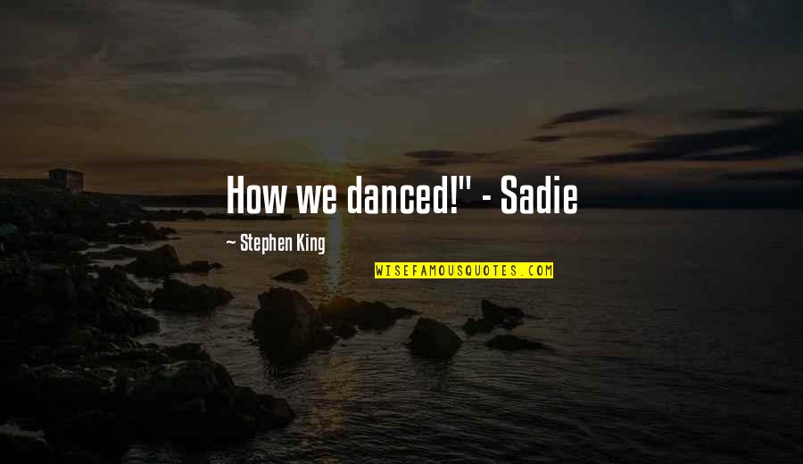 Diamond David Quotes By Stephen King: How we danced!" - Sadie
