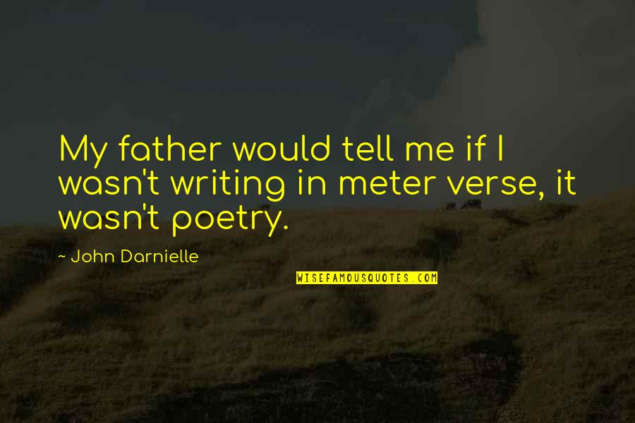 Diamond Edge Bow Quotes By John Darnielle: My father would tell me if I wasn't