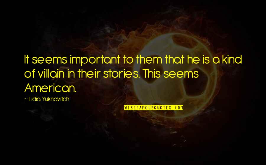 Diamond Edge Bow Quotes By Lidia Yuknavitch: It seems important to them that he is Diamond Edge Bow Quotes By Lidia Yuknavitch: It seems important to them that he is