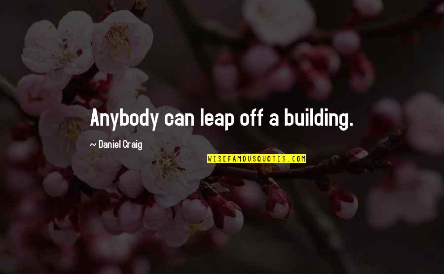 Diamond Foundry Stock Quotes By Daniel Craig: Anybody can leap off a building.
