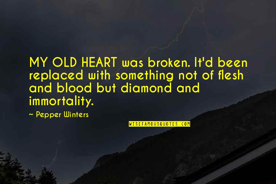 Diamond Heart Quotes By Pepper Winters: MY OLD HEART was broken. It'd been replaced