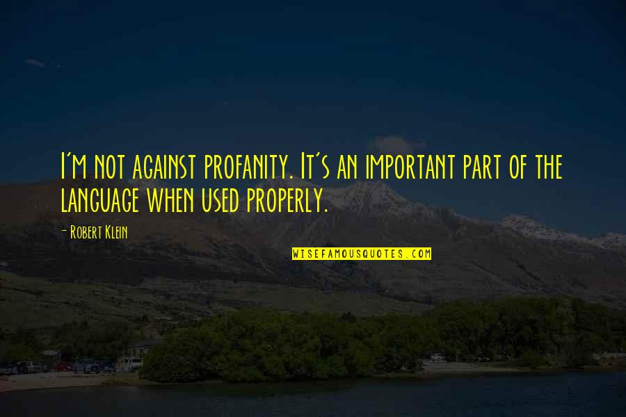 Diamond Pizza Quotes By Robert Klein: I'm not against profanity. It's an important part Diamond Pizza Quotes By Robert Klein: I'm not against profanity. It's an important part