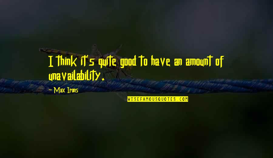Diamond Process Quotes By Max Irons: I think it's quite good to have an