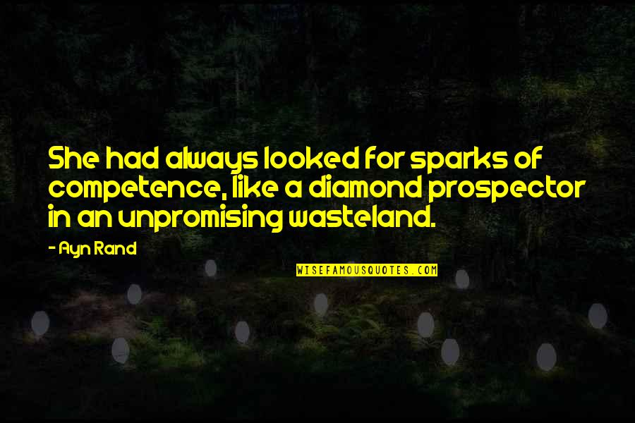 Diamond Quotes By Ayn Rand: She had always looked for sparks of competence,