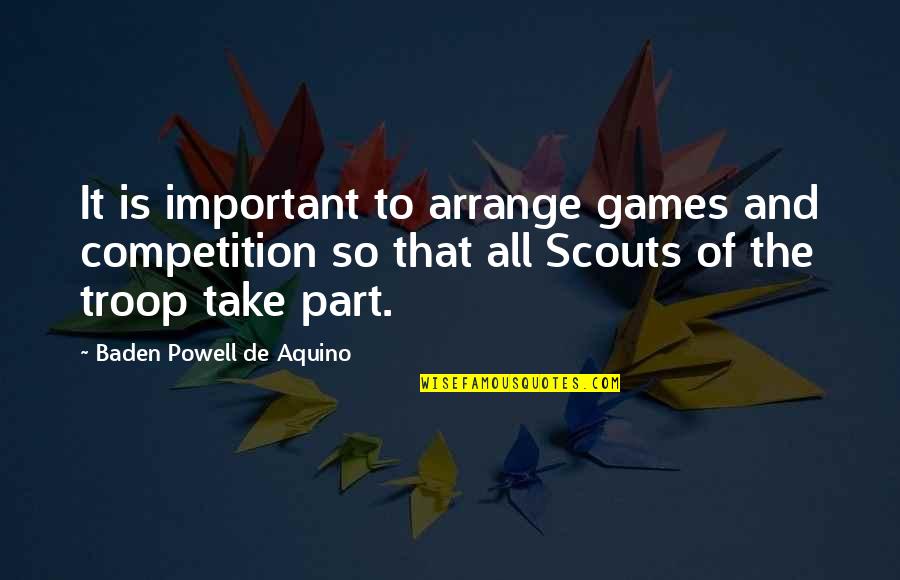 Diamondbacks Quotes By Baden Powell De Aquino: It is important to arrange games and competition
