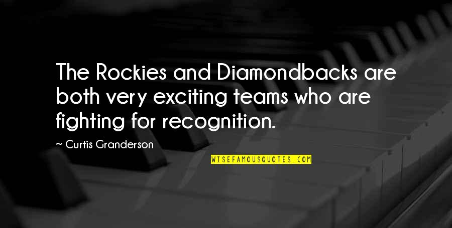 Diamondbacks Quotes By Curtis Granderson: The Rockies and Diamondbacks are both very exciting
