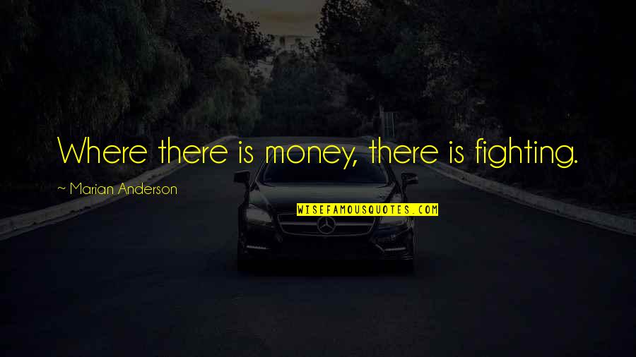 Diamondbacks Tickets Quotes By Marian Anderson: Where there is money, there is fighting. Diamondbacks Tickets Quotes By Marian Anderson: Where there is money, there is fighting.