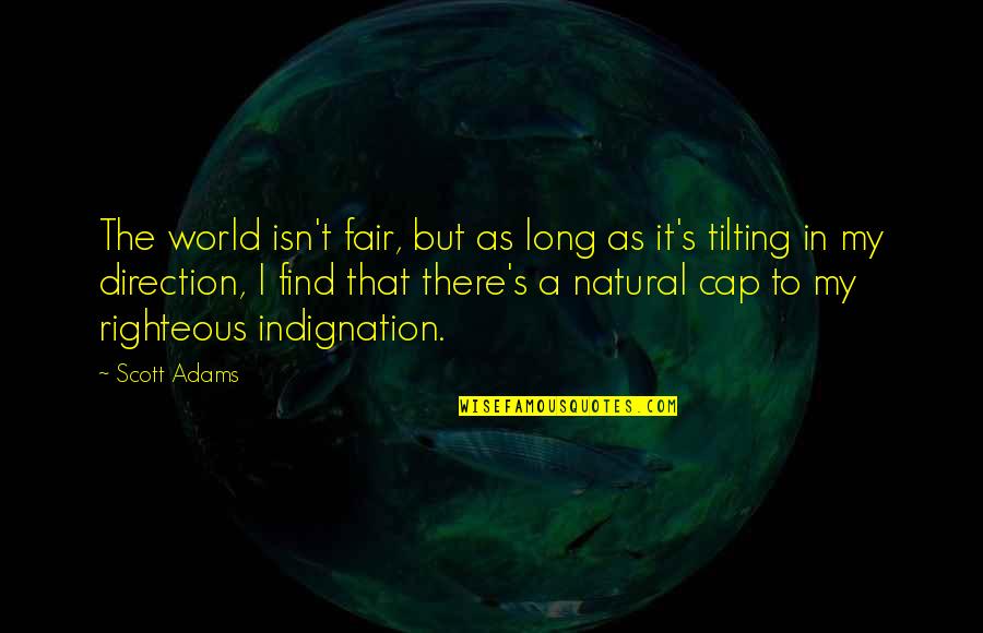 Diamonded Quotes By Scott Adams: The world isn't fair, but as long as Diamonded Quotes By Scott Adams: The world isn't fair, but as long as