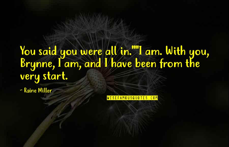 Diamondesque Quotes By Raine Miller: You said you were all in.""I am. With Diamondesque Quotes By Raine Miller: You said you were all in.""I am. With